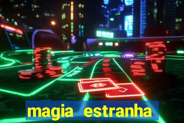 magia estranha filme completo dublado online